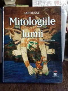 LAROUSSE. MITOLOGIILE LUMII - FERNAND COMTE