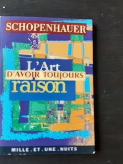 L ART D AVOIR TOUJOURS RAISON - SCHOPENHAUER (CARTE IN LIMBA FRANCEZA)