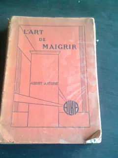 L'ART DE MAIGRIR - ALBERT ANTOINE   (CARTE IN LIMBA FRANCEZA)