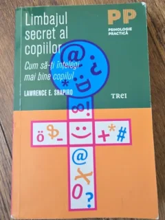 Lawrence E. Shapiro - Limbajul secret al copiilor. Cum sa-ti intelegi mai bine copilul