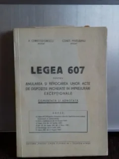 LEGEA 607 PENTRU ANULAREA SI REVOCAREA UNOR ACTE DE DISPOZITIE INCHEIATE IN IMPREJURARI EXCEPTIONALE - V. CHRISTODORESCU