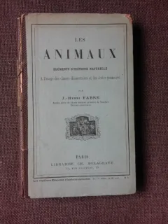 LES ANIMAUX, ELEMENTS D'HISTOIRE NATURELLE - J. HENRI FABRE  (CARTE IN LIMBA FRANCEZA)