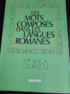 Les mots composes dans les langues romanes - Anca Giurescu  (cu dedicatie, carte in limba franceza)