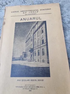 Liceul Arhiepiscopal Statizat Sf. Iosif - Anuarul Anii scolari 1930/1932 (cu dedictie pentru D. Ionescu Sachelarie)