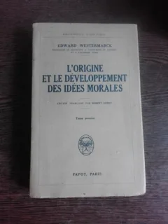 L'ORIGINE ET LE DEVELOPPMENT DES IDEES MORALES - EDWARD WESTERMARCK  (CARTE IN LIMBA FRANCEZA)