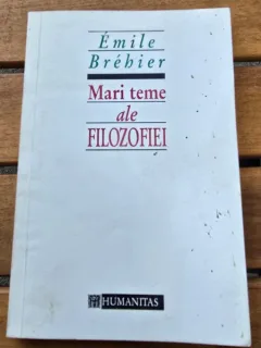 Mari teme ale filozofiei - Emile Brebier