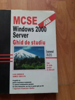 MCSE WINDOWS 2000 SERVER- GHID DE STUDIU-LISA DONALD -JAMES CHELLIS