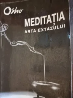 Meditatia. Arta extazului - Osho
