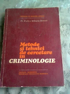 Metode si Tehnici de cercetare in Criminologie , Dr. Rodica Mihaela Stanoiu , 1981