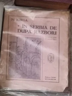 N. Iorga - In Serbia de Dupa Razboiu