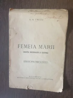 N. N. Cretu - Femeia Marii. Conceptia individualista si casatoria (contine dedicatia autorului)
