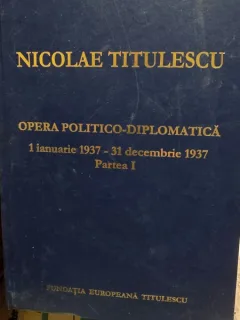 Nicolae Titulescu Opera politico-diplomatica 1 ianuarie 1937- 31 decembrie, partea I