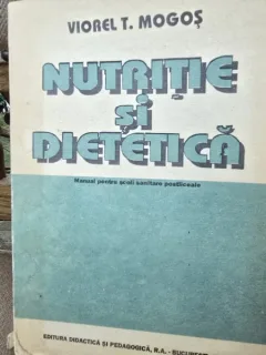 Nutritie si dietetica. Manual pentru scoli sanitare postliceale - Viorel T. Mogos