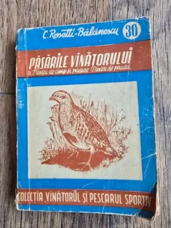 Pasarile vanatorului. Vol.III Pasari de Camp si padure. Pasari de prada - C. Rosetti Balanescu