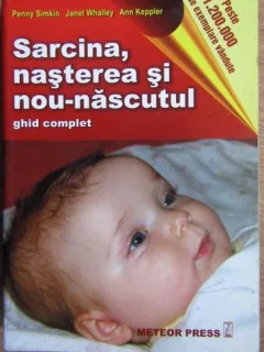 Penny Simkin - Sarcina, Nasterea si Nou-Nascutul. Ghid Complet