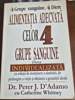 Peter J. D Adamo - Alimentatia adecvata celor 4 grupe sanguine