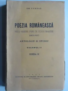 Poezia romaneasca de la origine pana in zilele noastre (1673-1937) - Gh. Cardas  Vol.II