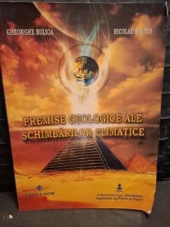 Premise geologice ale schimbarilor climatice - Gheorghe Buliga , Nicolae Baltes