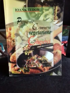 PREPARATE SI CONSERVE VEGETARIENE DIN CIUPERCI - IOANA TUDOR