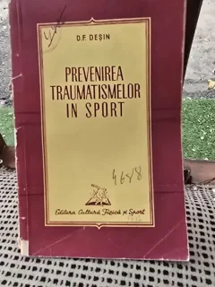 Prevenirea traumatismelor in sport - D.F. Desin