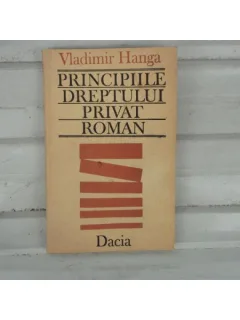 Principiile Dreptului Privat Roman , Vladimir Hanga , 1989