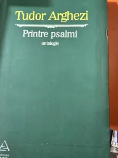 Printre psalmi, antologie - Tudor Arghezi