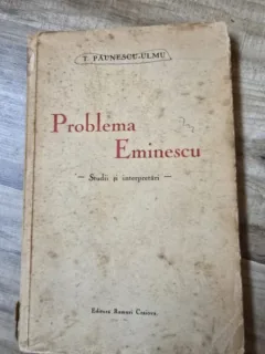 Problema Eminescu. Studii si interpretari - T. Paunescu Ulmu