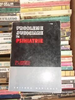 PROBLEME JUDICIARE IN PSIHIATRIE , GH. DANESCU