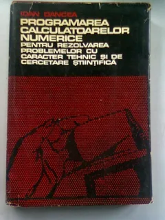 PROGRAMAREA CALCULATOARELOR NUMERICE - IOAN DANCEA