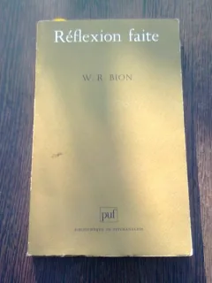REFLEXION FAITE - W.R. BION  (CARTE IN LIMBA FRANCEZA)