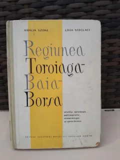 Regiunea TOROIAGA -- BAIA -- BORSA -  studiu geologic, petrografic, mineralogic si geochimic, A.SZOKE, L.STECLACI, ed.1962,