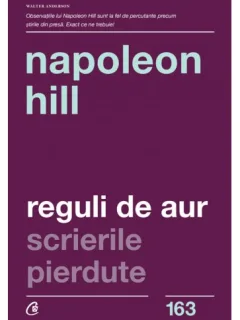 REGULI DE AUR, SCRIERI PIERDUTE - NAPOLEON HILL