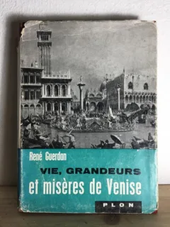 Rene Guerdan - Vie, Grandeurs et Miseres de Venise