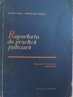 REPERTORIU DE PRACTICA JUDICIARA - CAMIL GALL (REZUMATE ALE HOTARARILOR JUDECATORESTI)