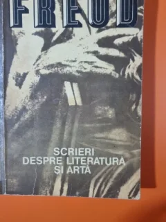 SCRIERI DESPRE LITERATURA SI ARTA - SIGMUND FREUD