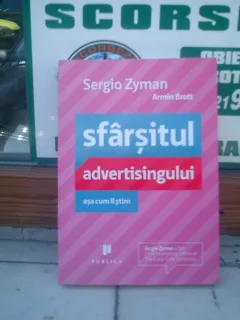 Sfarsitul advertisingului asa cum il stim- Sergio Zyman