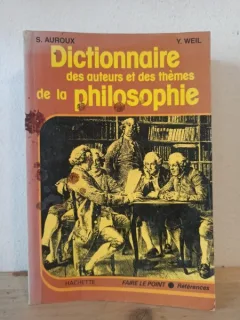 Sylvain Auroux, Yvonne Weil - Dictionnaire des Auteurs et des Themes de la Philosophie