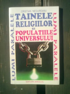 Tainele religiilor si populatiile universului - Cristian Negureanu