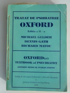 TRATAT DE PSIHIATRIE OXFORD , EDITIA A II-A DE MICHAEL GELDER , DENNIS GATH SI RICHARD MAYOU , 1994