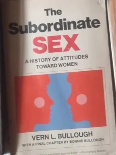Vern L. Bullough - The Subordinate Sex