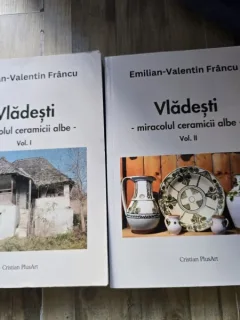 Vladesti, miracolul ceramicii albe - Emilian Valentin Francu vol.I+II