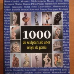 1000 DE SCULPTURI ALE UNOR ARTISTI DE GENIU 2007