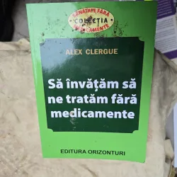 Să învățăm să ne tratăm fără medicamente - Alex Clergue