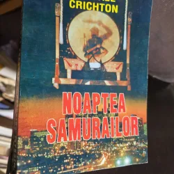 Noaptea samurailor - Michael Crichton