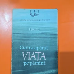 Cum a apărut viața pe pământ - P. Raicu