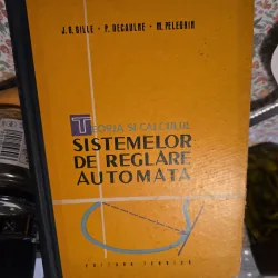 Teoria si calculul sistemelor de reglare automata - J.G. Gille, P. Decaulne, M. Pelegrin