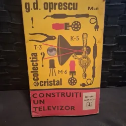 Construiți un televizor - G. D. Oprescu