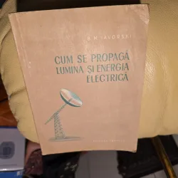 Cum se propaga lumina si energia electrica - B.M. Iavorski