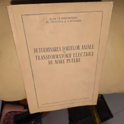 Determinarea forțelor axiale în transformatorii electrici de mare putere - Acad. I.S. Gheorghiu, Al Fransuă, A. Moraru