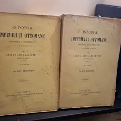 Istoria Imperiului Otoman. Cresterea si scaderea lui - Demetriu Cantemir tradusa de Dr.Ion Hodosiu